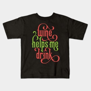 Wine Helps Me Drink Kids T-Shirt